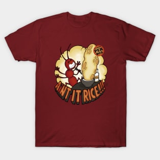 AiNT IT RICE! T-Shirt